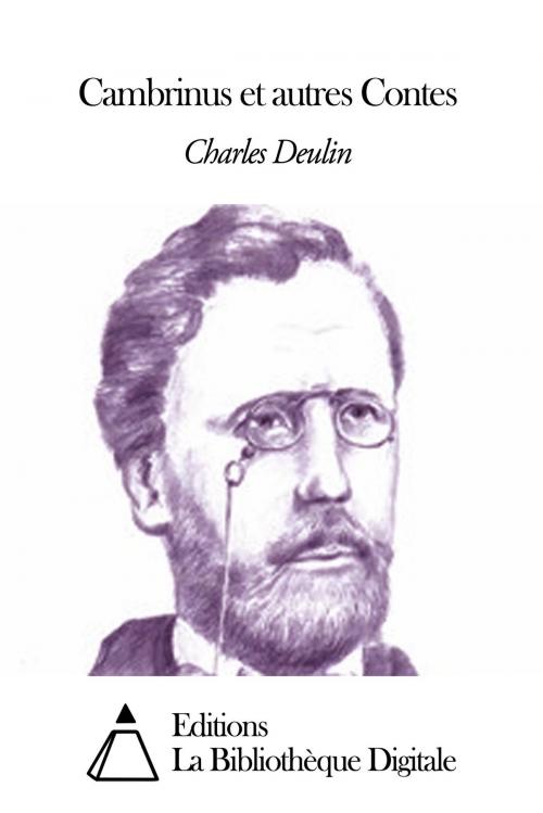 Cover of the book Cambrinus et autres Contes by Charles Deulin, Editions la Bibliothèque Digitale