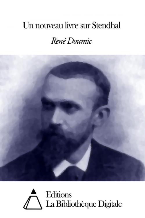 Cover of the book Un nouveau livre sur Stendhal by René Doumic, Editions la Bibliothèque Digitale