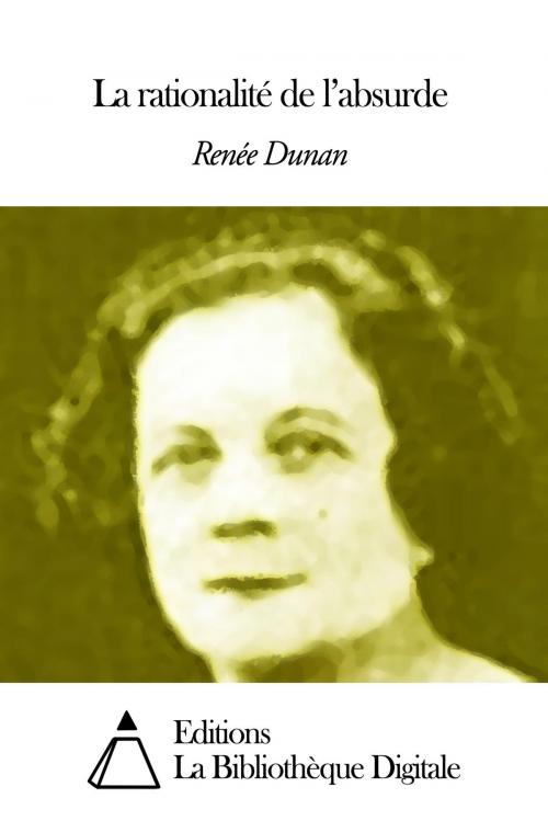 Cover of the book La rationalité de l’absurde by Renée Dunan, Editions la Bibliothèque Digitale