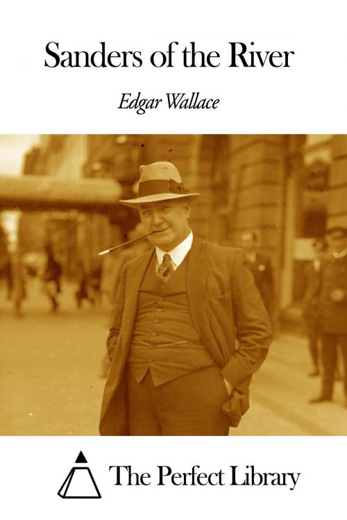 Cover of the book Sanders of the River by Edgar Wallace, The Perfect Library