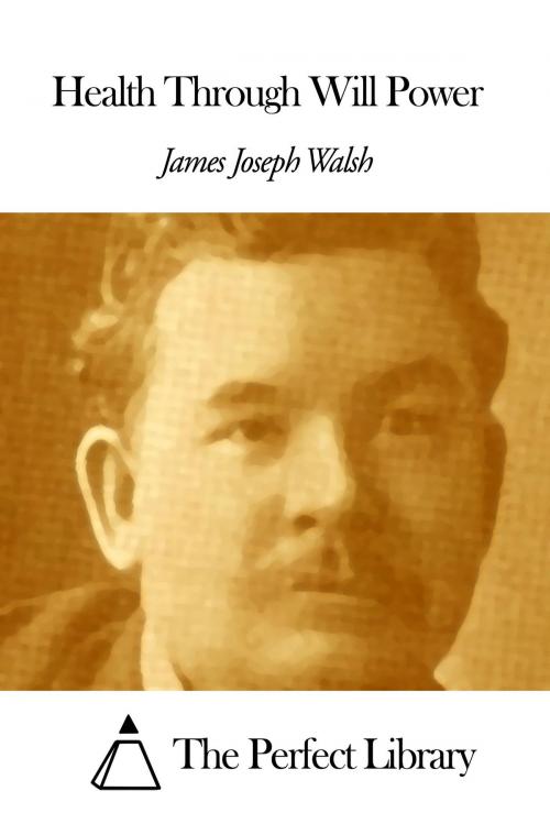Cover of the book Health Through Will Power by James Joseph Walsh, The Perfect Library