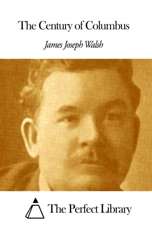 Cover of the book The Century of Columbus by James Joseph Walsh, The Perfect Library