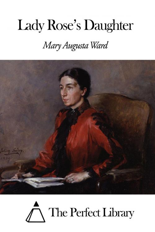 Cover of the book Lady Rose's Daughter by Mary Augusta Ward, The Perfect Library