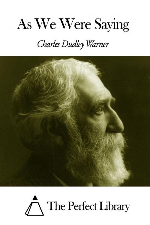 Cover of the book As We Were Saying by Charles Dudley Warner, The Perfect Library