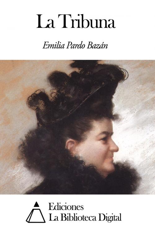 Cover of the book La Tribuna by Emilia Pardo Bazán, Ediciones la Biblioteca Digital