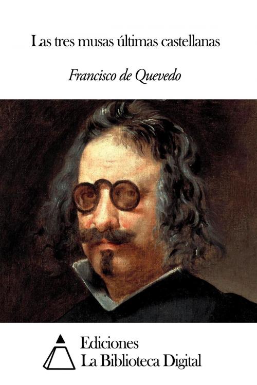 Cover of the book Las tres musas últimas castellanas by Francisco de Quevedo, Ediciones la Biblioteca Digital