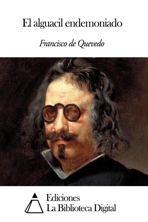 Cover of the book El alguacil endemoniado by Francisco de Quevedo, Ediciones la Biblioteca Digital