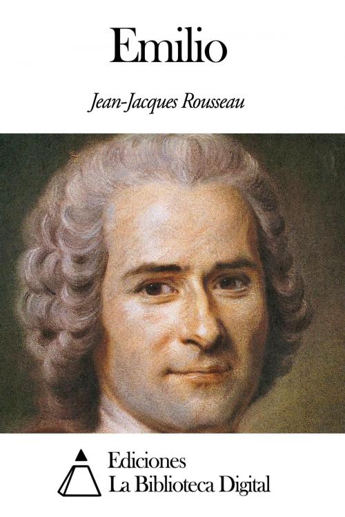 Cover of the book Emilio by Jean-Jacques Rousseau, Ediciones la Biblioteca Digital