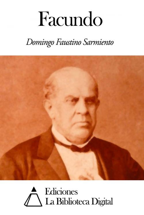 Cover of the book Facundo by Domingo Faustino Sarmiento, Ediciones la Biblioteca Digital