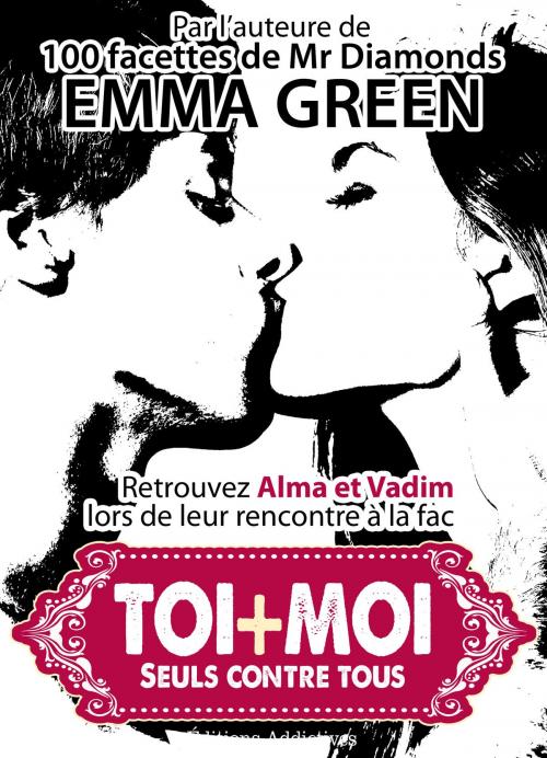 Cover of the book Toi + Moi : seuls contre tous, vol. 2 by Emma Green, Editions addictives