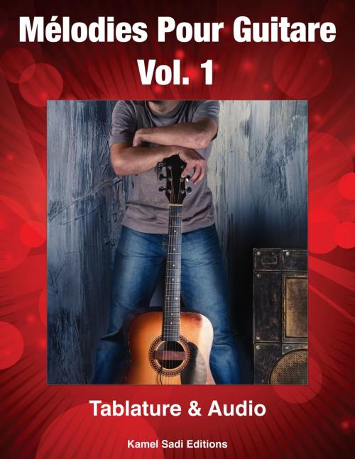 Cover of the book Mélodies Pour Guitare Vol. 1 by Kamel Sadi, Kamel Sadi