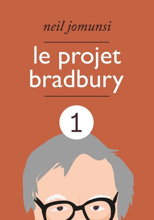 Cover of the book Le Projet Bradbury : intégrale 1 by Neil Jomunsi, Neil Jomunsi