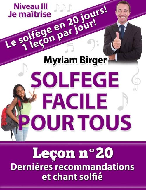 Cover of the book Solfège Facile Pour Tous ou Comment Apprendre Le Solfège en 20 Jours !: Leçon N°20 by Myriam Birger, Myriam Birger