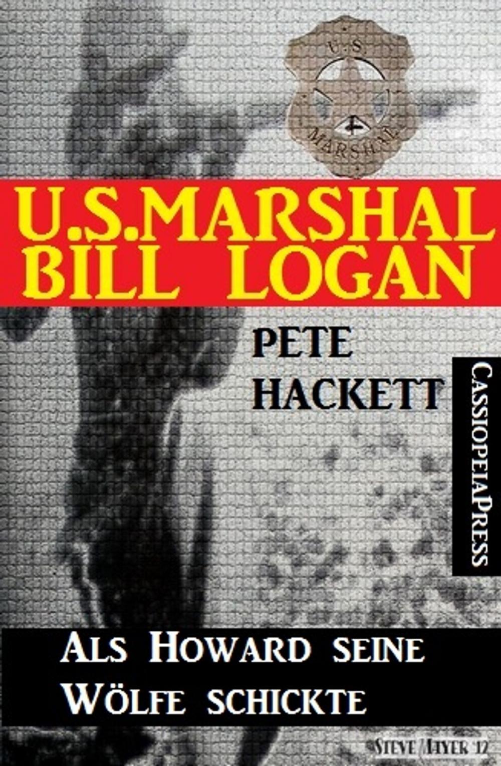 Big bigCover of U.S. Marshal Bill Logan 12: Als Howard seine Wölfe schickte