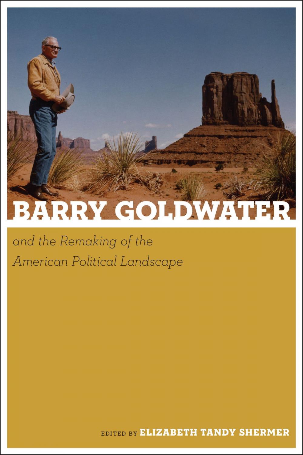 Big bigCover of Barry Goldwater and the Remaking of the American Political Landscape