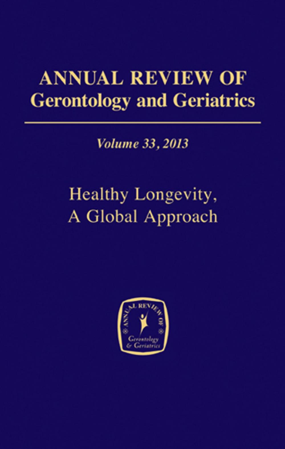 Big bigCover of Annual Review of Gerontology and Geriatrics, Volume 33, 2013
