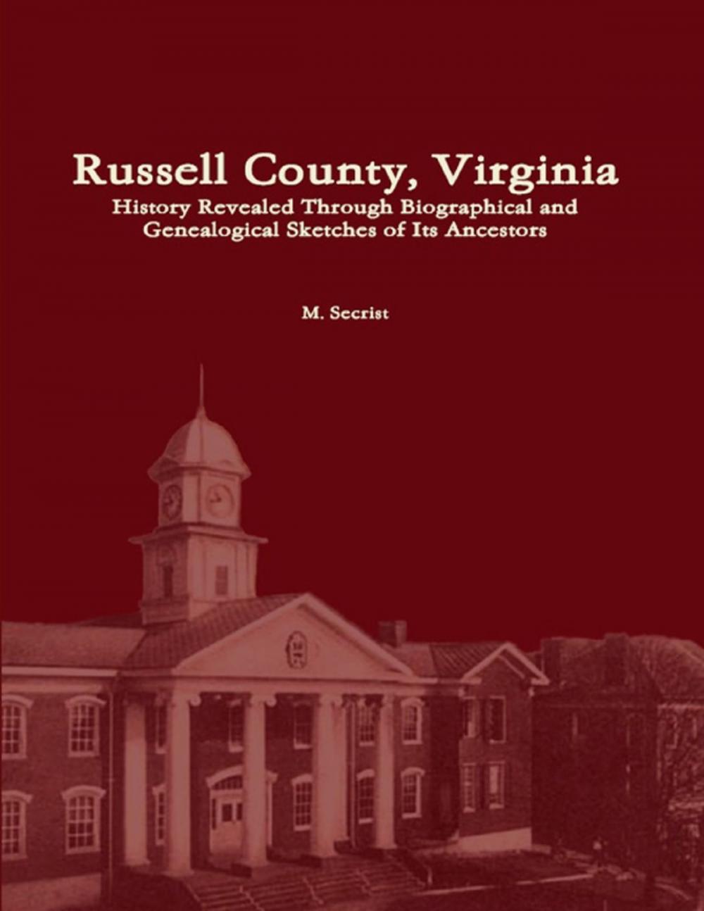 Big bigCover of Russell County, Virginia: History Revealed Through Biographical and Genealogical Sketches of Its Ancestors