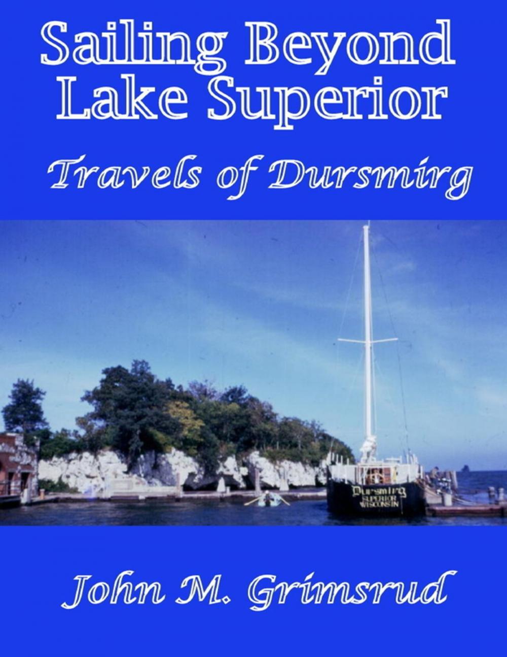 Big bigCover of Sailing Beyond Lake Superior: Travels of Dursmirg