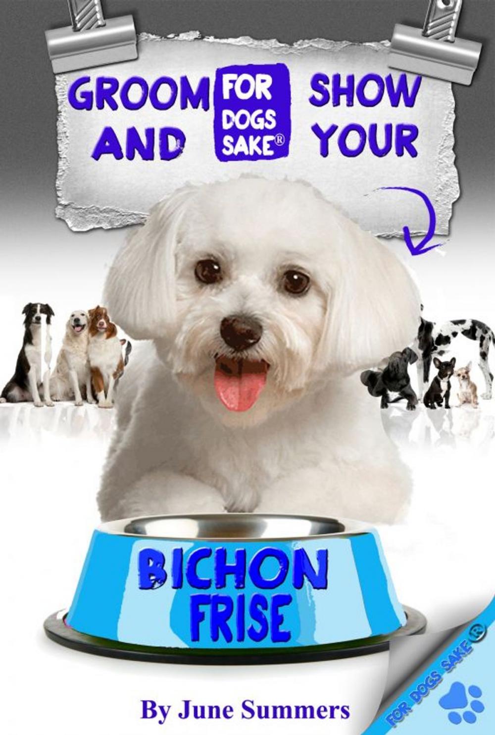 Big bigCover of Groom And Show Your Bichon Frise