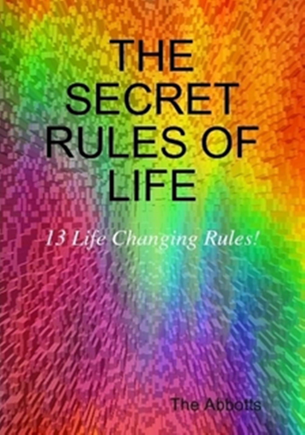 Big bigCover of The Secret Rules of Life: 13 Life Changing Rules for Positive Living