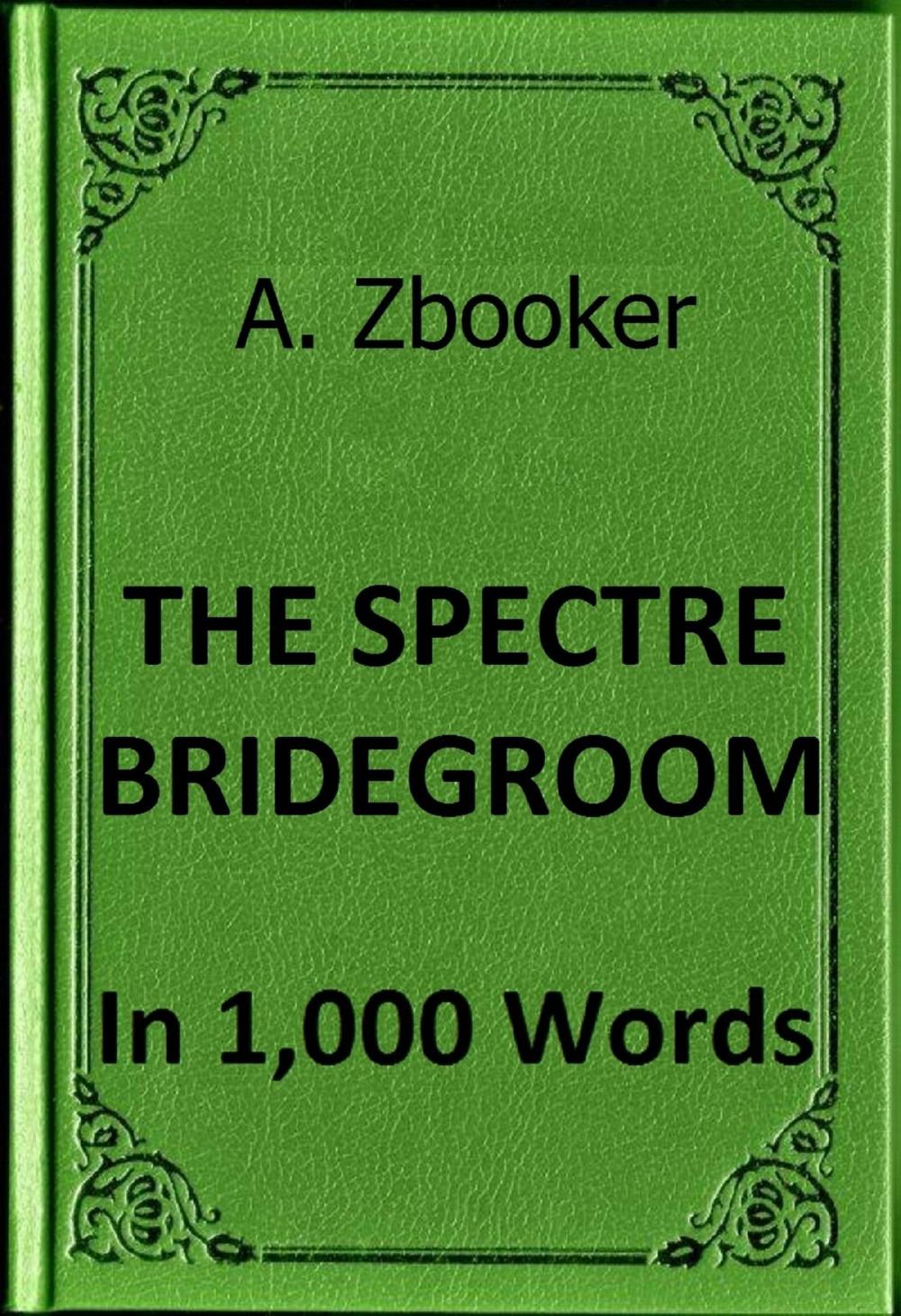 Big bigCover of Irving: The Spectre Bridegroom in 1,000 Words