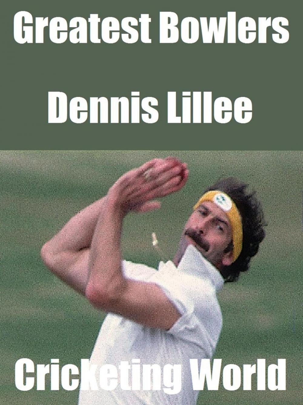 Big bigCover of Greatest Bowlers: Dennis Lillee