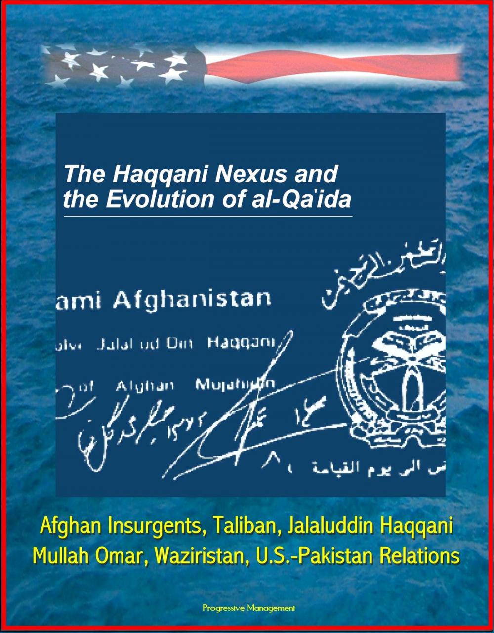 Big bigCover of The Haqqani Nexus and the Evolution of al-Qa'ida: Afghan Insurgents, Taliban, Jalaluddin Haqqani, Mullah Omar, Waziristan, U.S.-Pakistan Relations