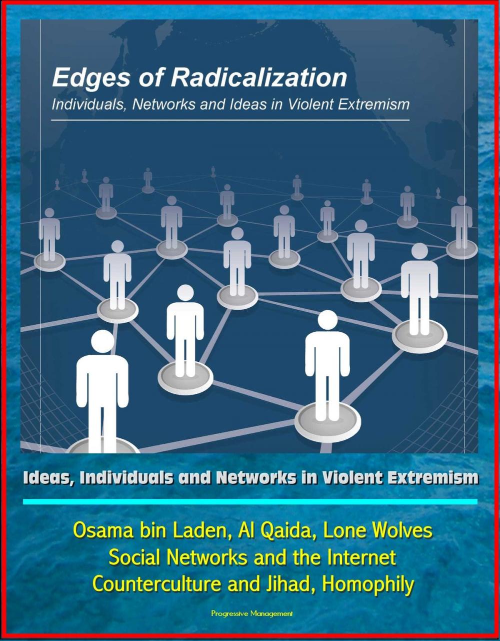 Big bigCover of Edges of Radicalization: Ideas, Individuals and Networks in Violent Extremism - Osama bin Laden, Al Qaida, Lone Wolves, Social Networks and the Internet, Counterculture and Jihad, Homophily