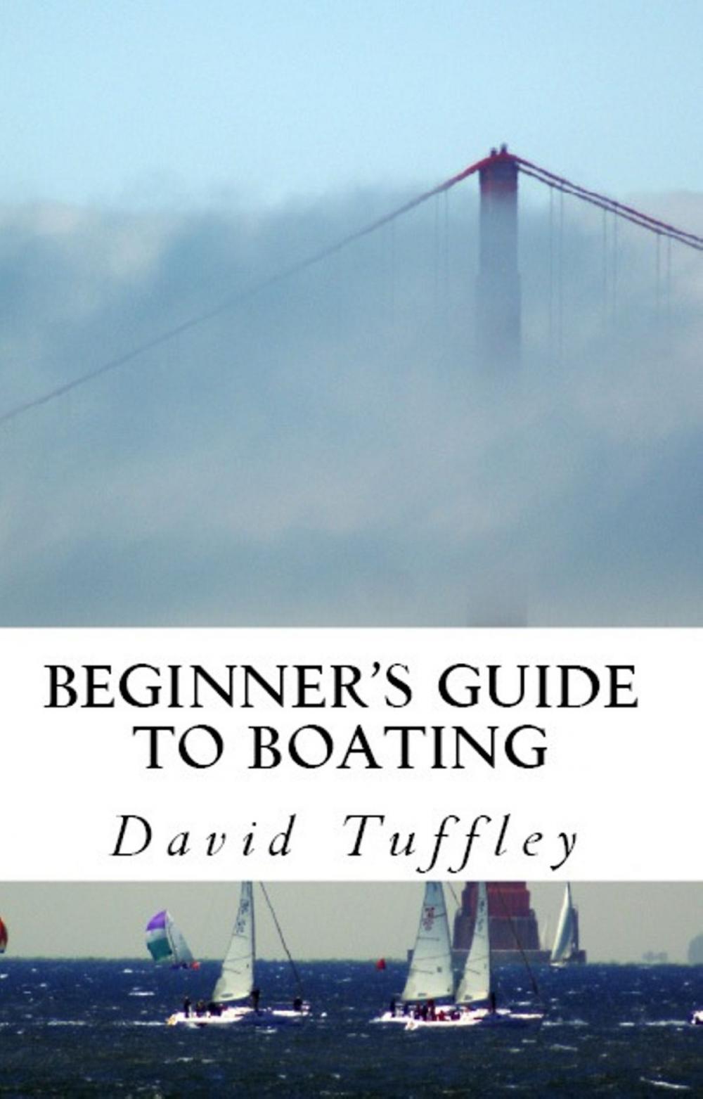 Big bigCover of Beginner’s Guide to Boating: A How to Guide