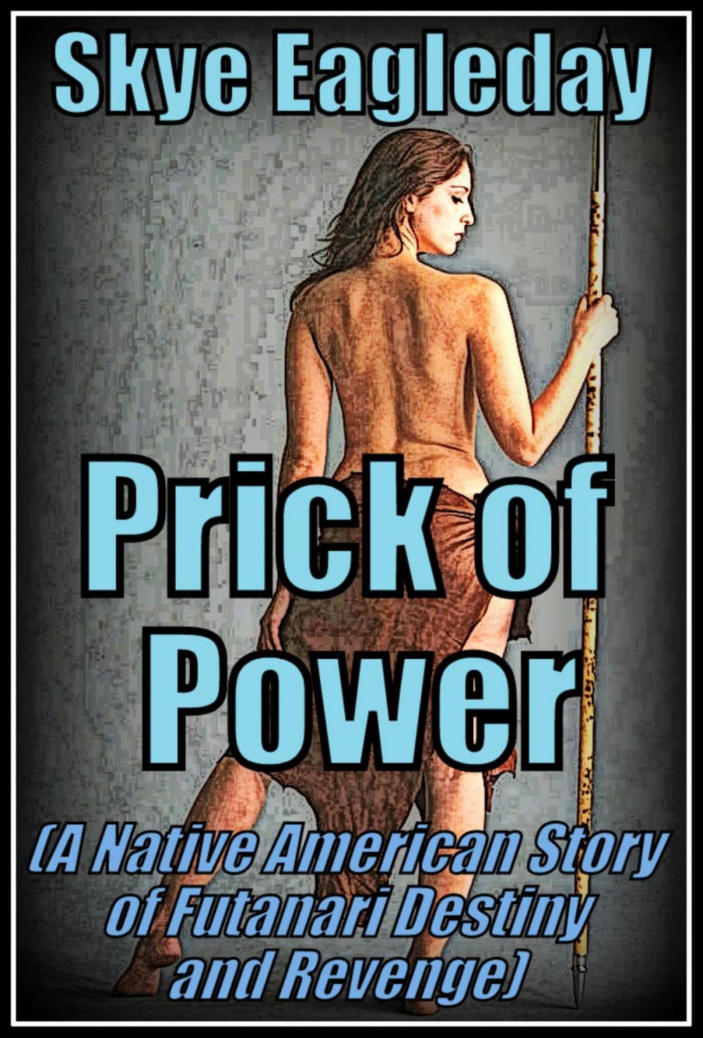 Big bigCover of Prick of Power: A Native American Story of Supernatural Futanari Revenge and Destiny