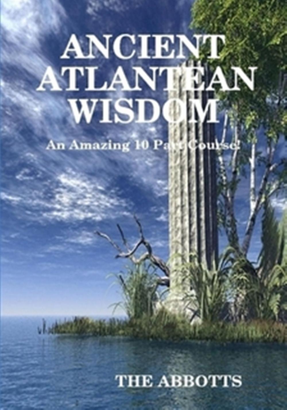 Big bigCover of Ancient Atlantean Wisdom: An Amazing 10 Part Course