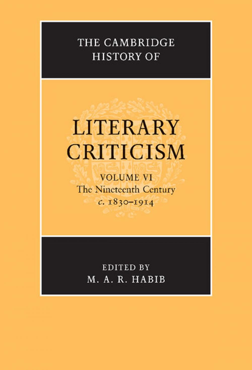 Big bigCover of The Cambridge History of Literary Criticism: Volume 6, The Nineteenth Century, c.1830–1914