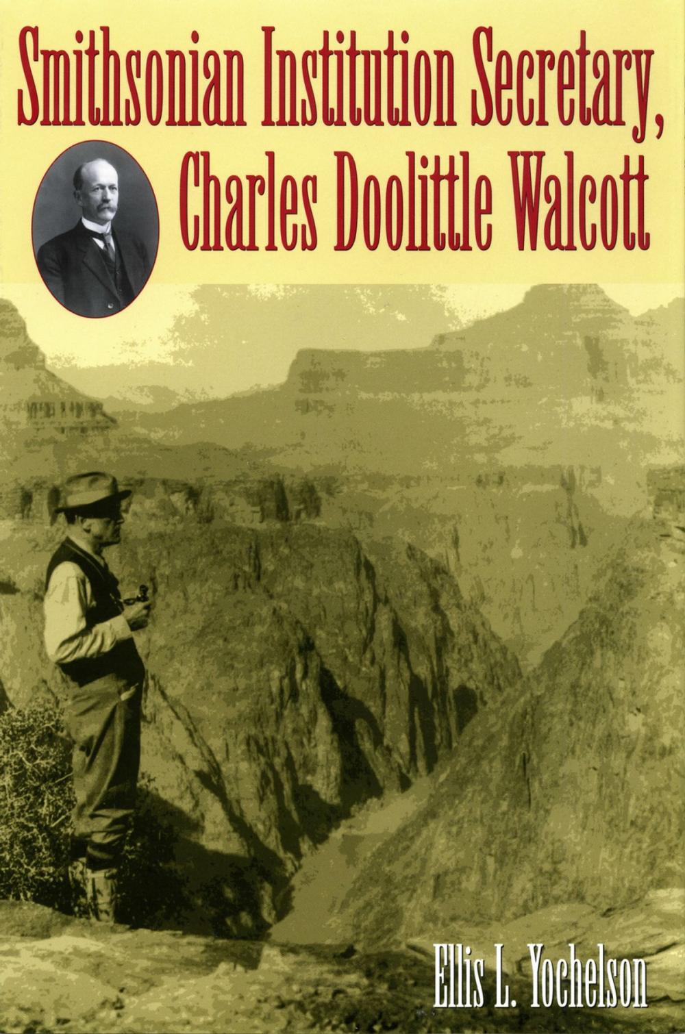 Big bigCover of Smithsonian Institution Secretary, Charles Doolittle Walcott