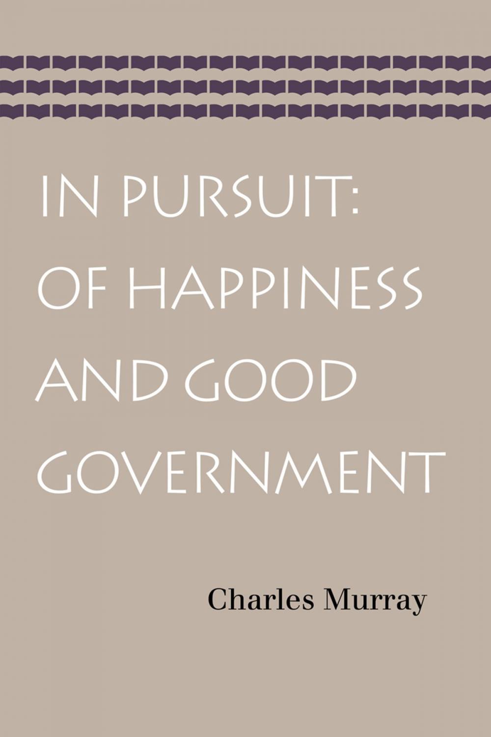 Big bigCover of In Pursuit: Of Happiness and Good Government