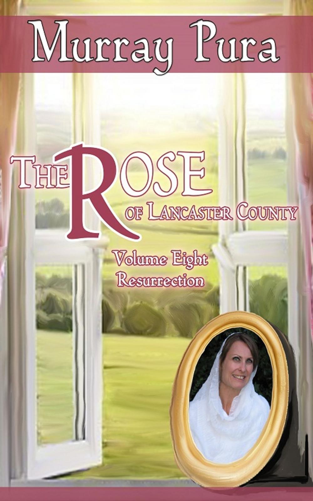 Big bigCover of The Rose of Lancaster County - Volume 8 - Resurrection
