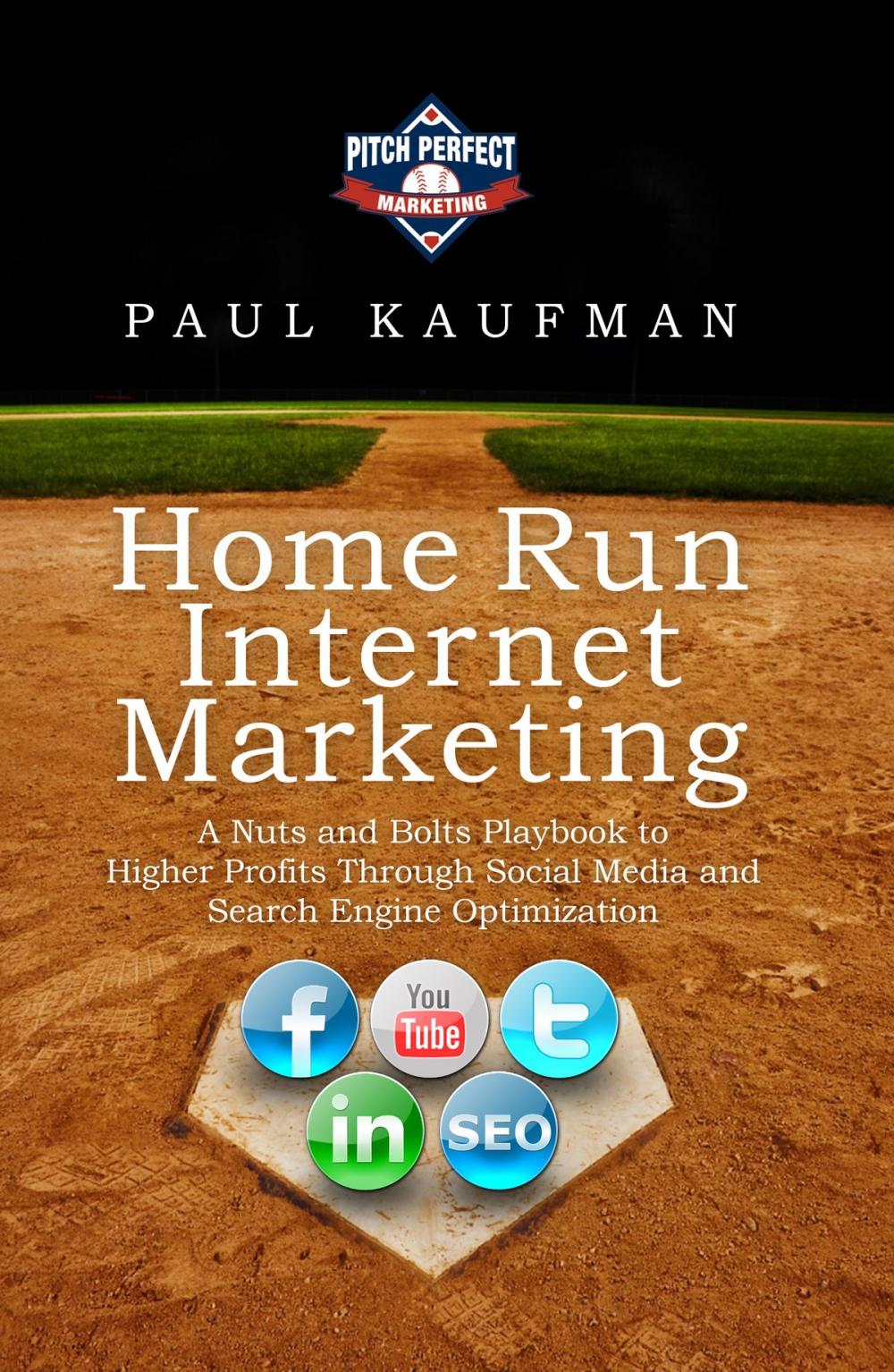 Big bigCover of Home Run Internet Marketing: A Nuts and Bolts Playbook to Higher Profits Through Social Media and Search Engine Optimization