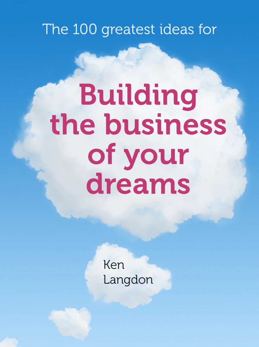 Big bigCover of The 100 greatest ideas for building the business of your dreams