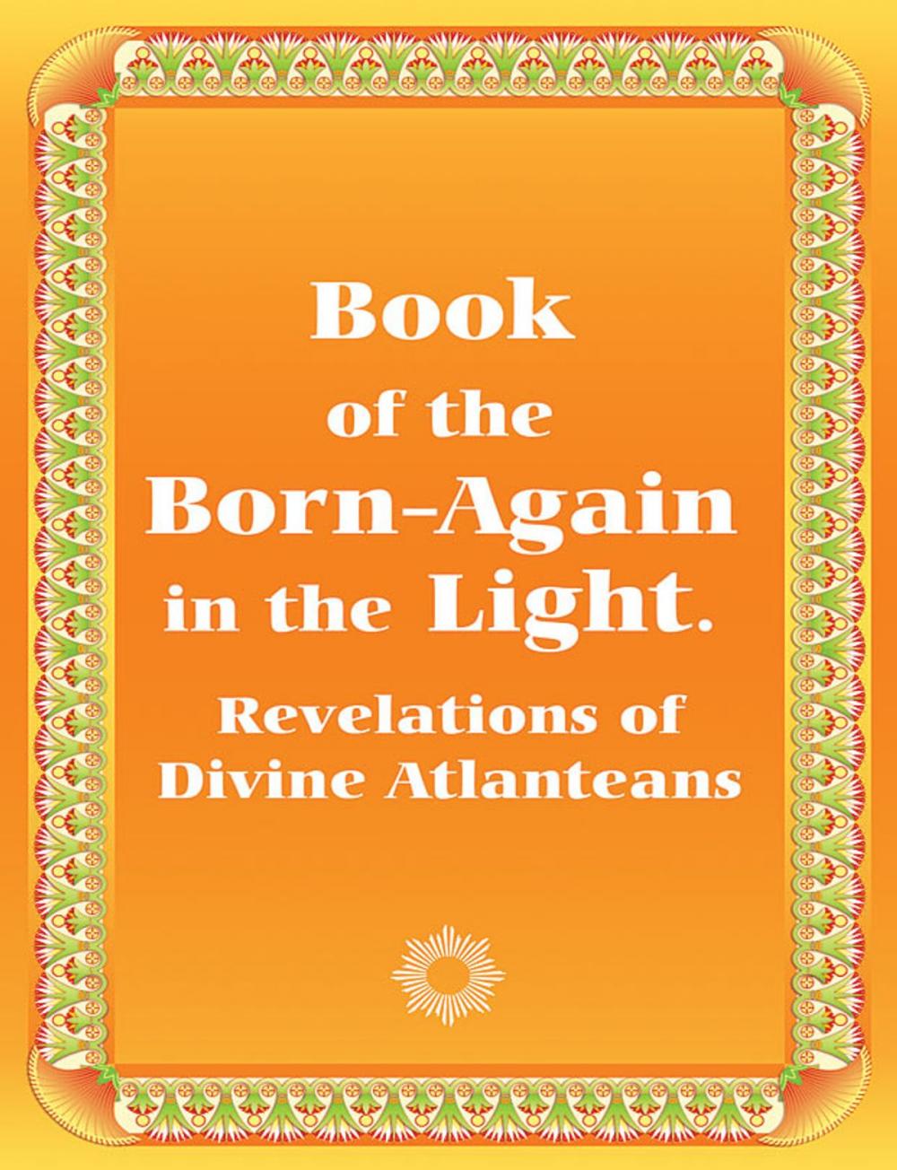 Big bigCover of Book of Those Born-Again in the Light. Revelations of Divine Atlanteans