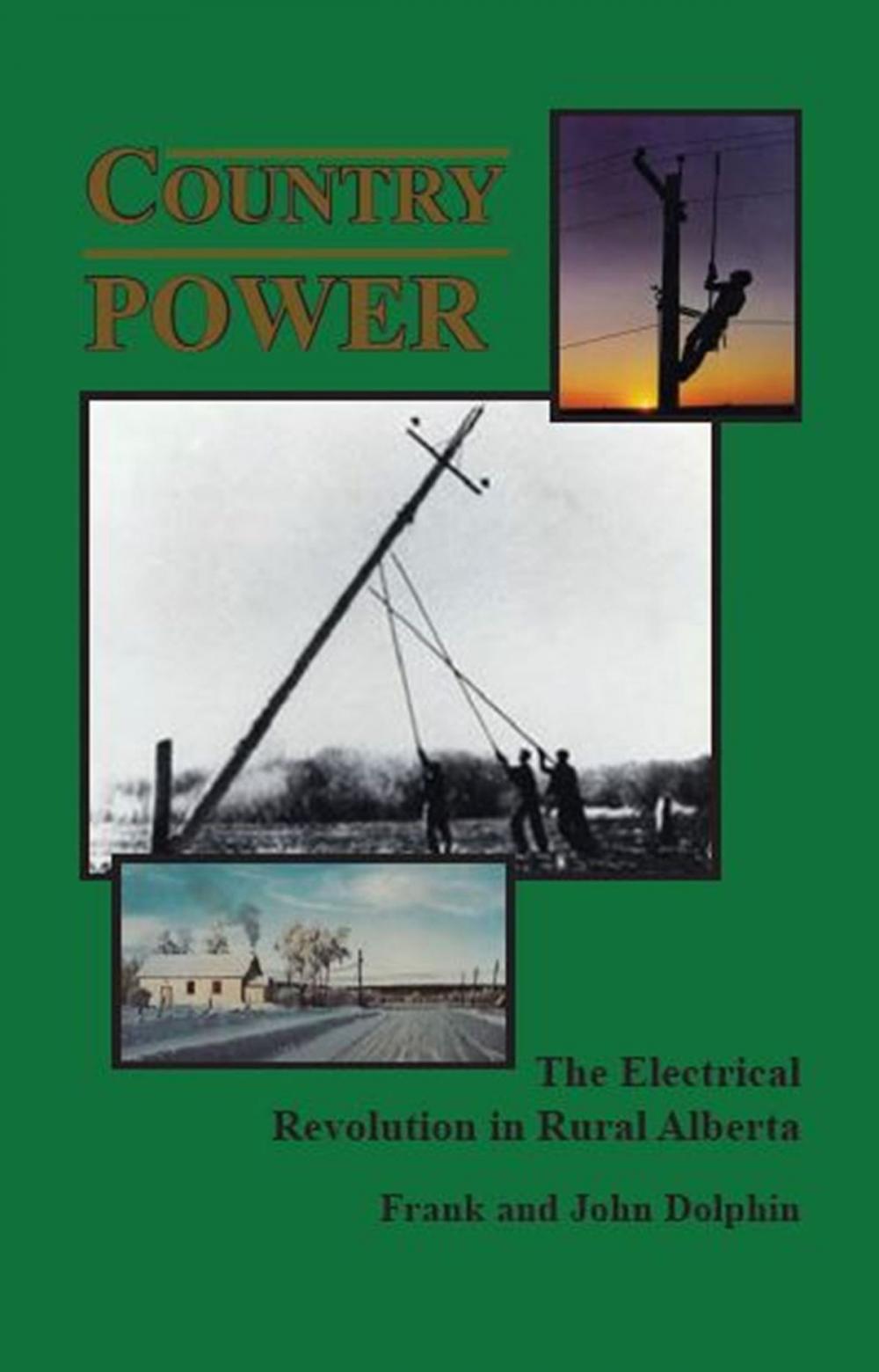 Big bigCover of Country Power ~ The Electrical Revolution in Rural Alberta
