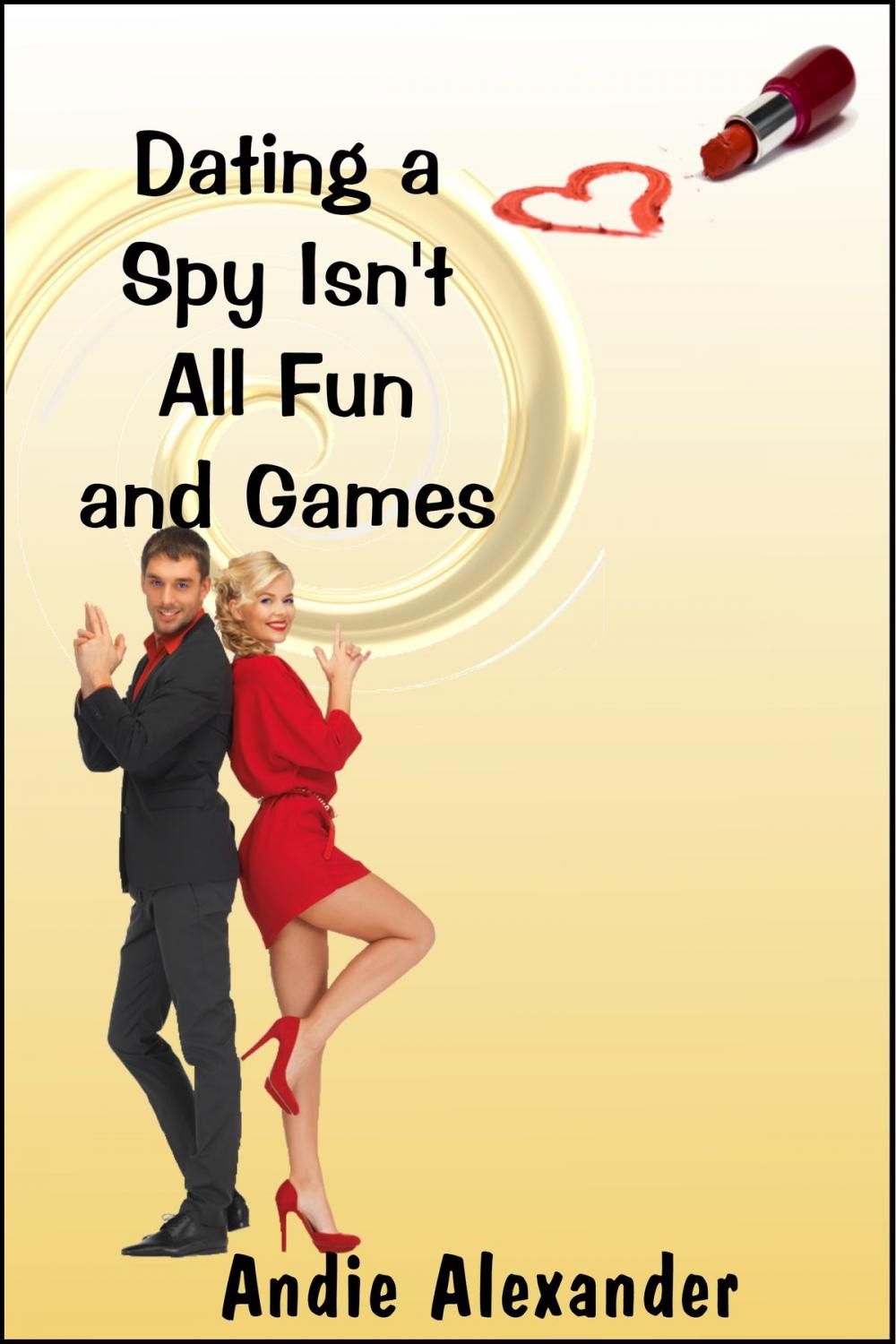 Big bigCover of Dating a Spy Isn’t All Fun and Games