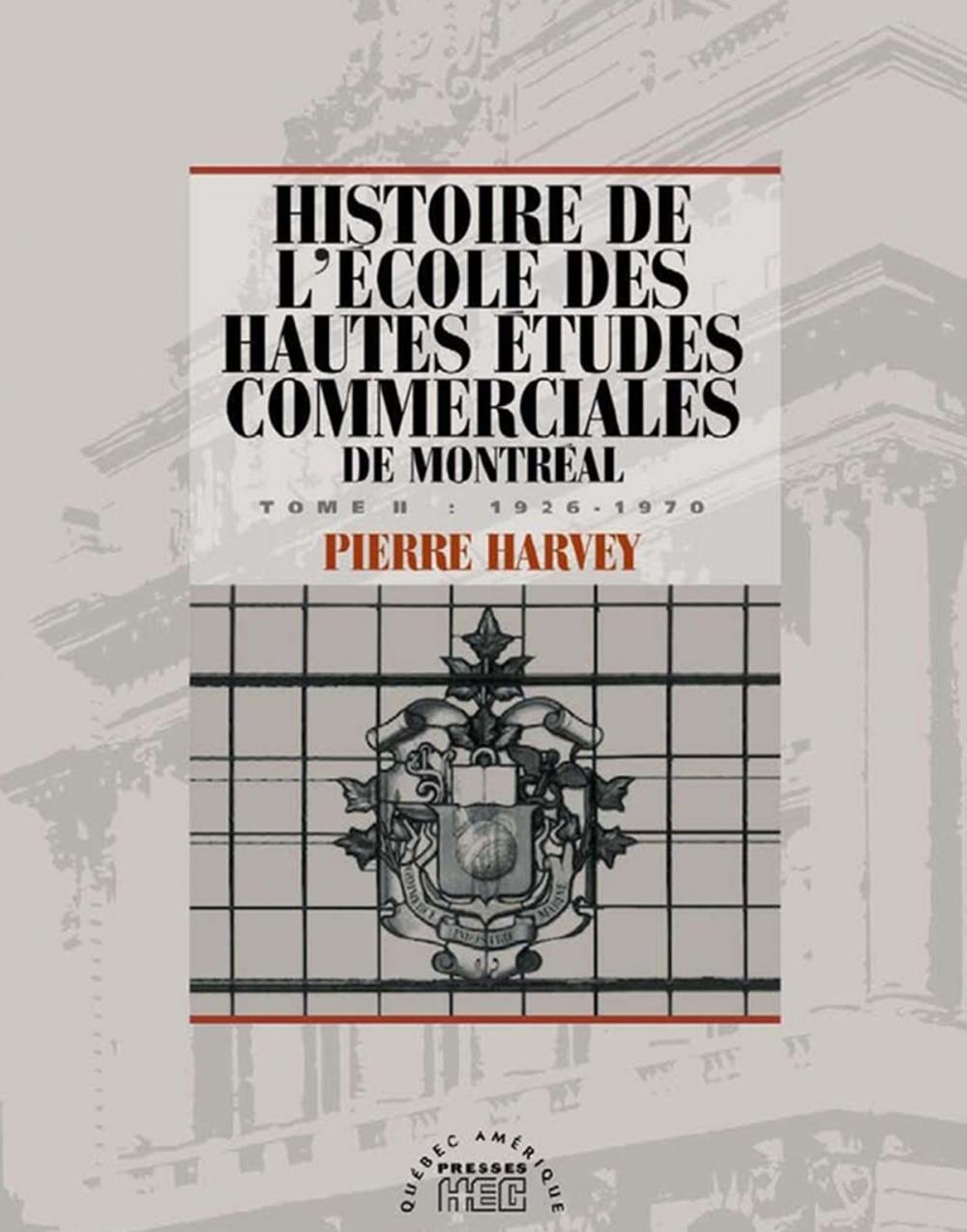 Big bigCover of Histoire de l'école des Hautes études commerciales de Montréal, Tome II