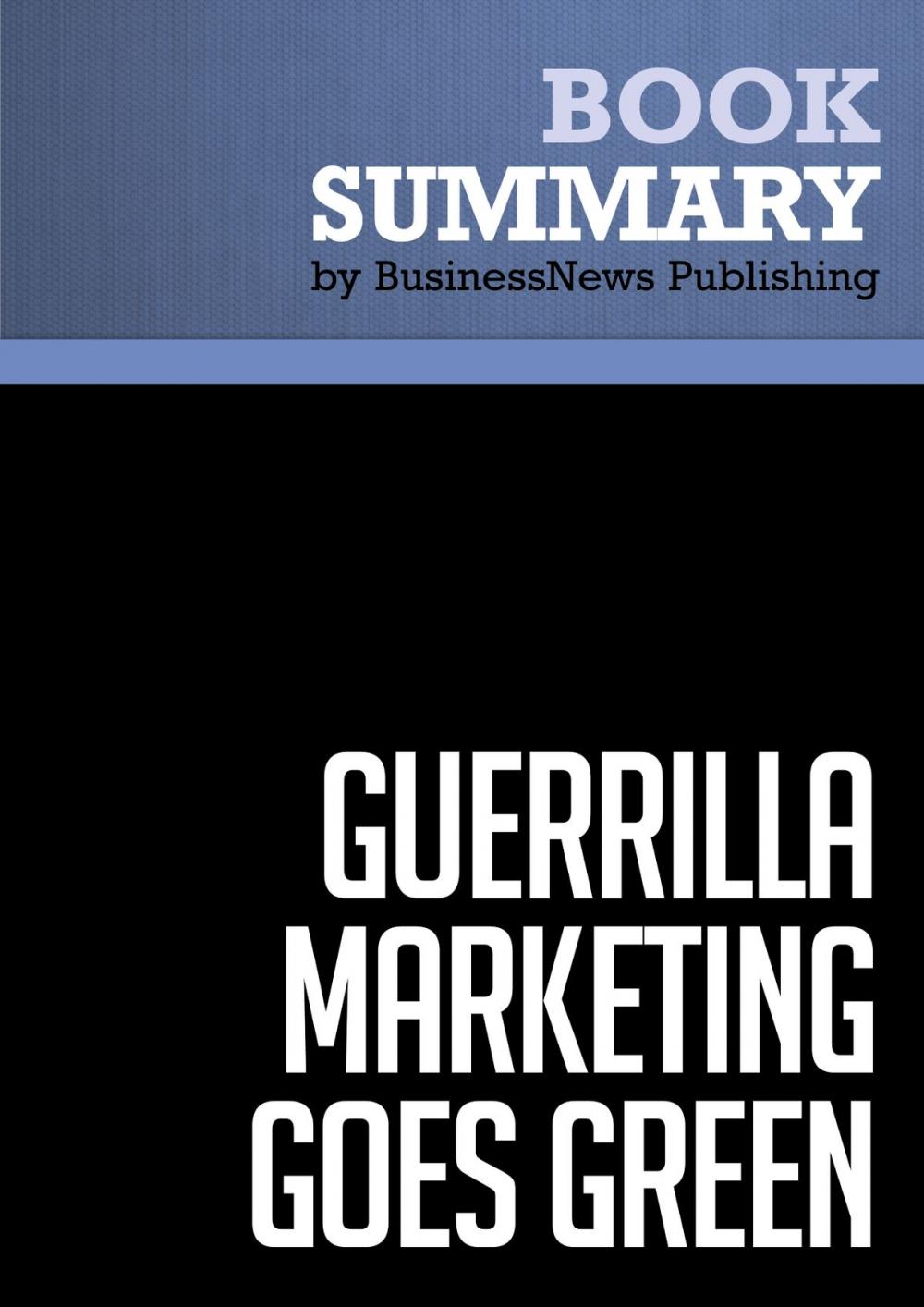 Big bigCover of Summary: Guerrilla Marketing Goes Green - Jay Conrad and Shel Horowitz
