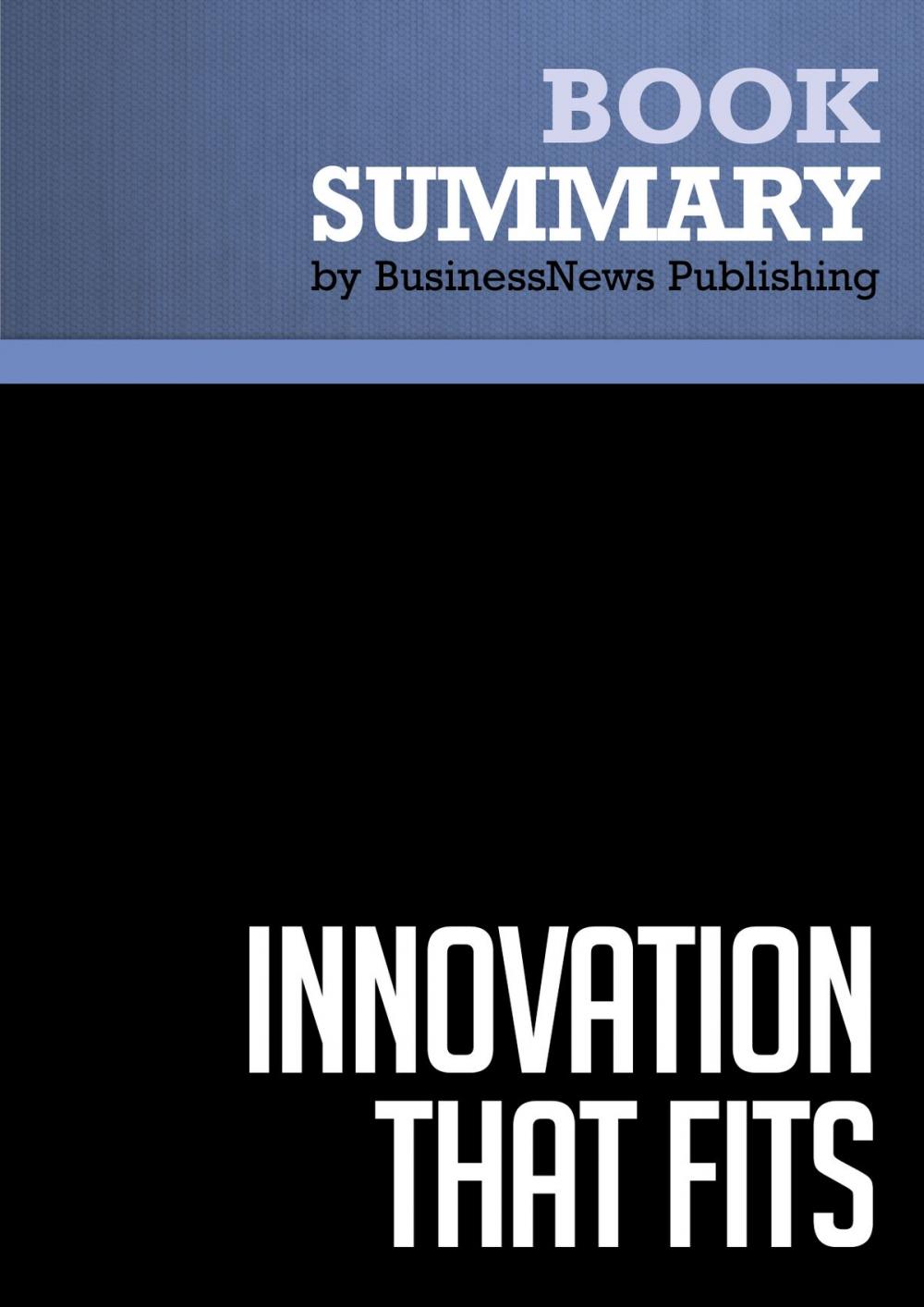 Big bigCover of Summary: Innovation That Fits - Michael Lord, Donald Debethizy and Jeffrey Wager