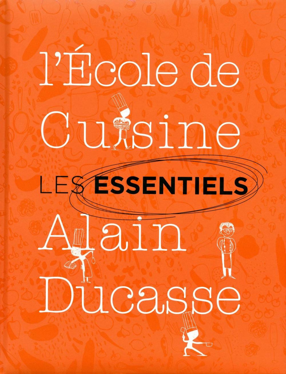 Big bigCover of Les essentiels de l'école de cuisine Alain Ducasse