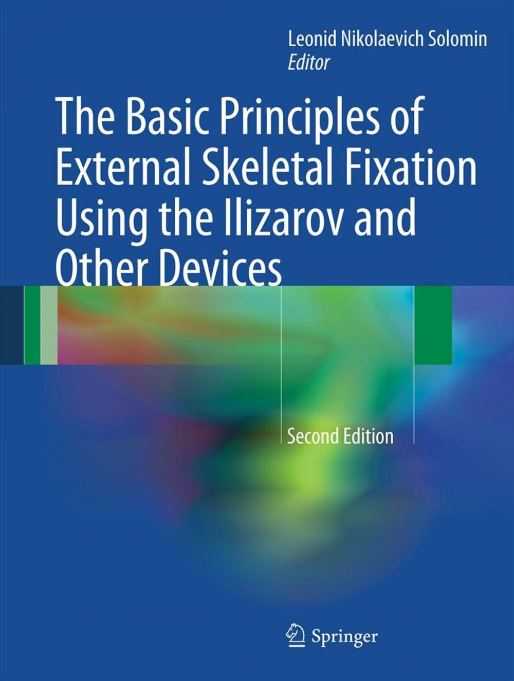 Big bigCover of The Basic Principles of External Skeletal Fixation Using the Ilizarov and Other Devices