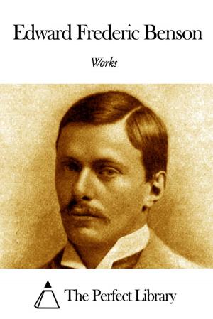Cover of the book Works of Edward Frederic Benson by Hale White