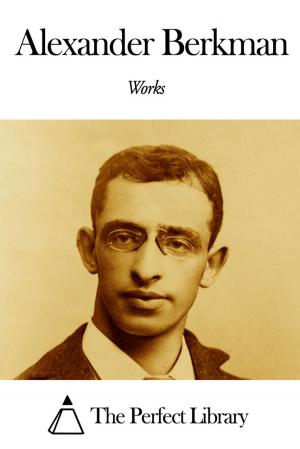 Cover of the book Works of Alexander Berkman by Arthur Wing Pinero