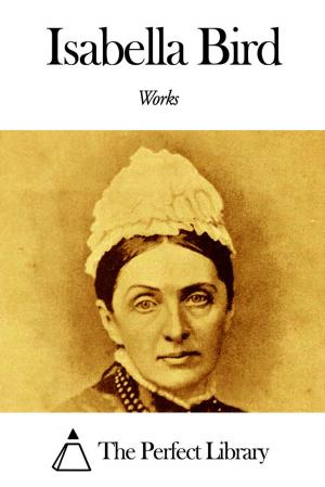 Cover of the book Works of Isabella Bird by Eleanor H. Porter