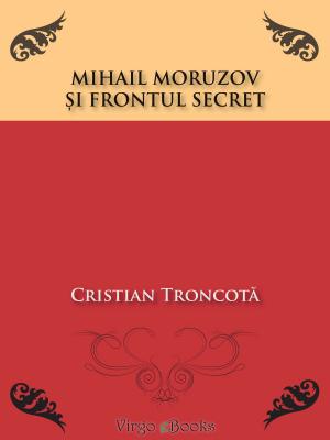 Cover of the book Mihail Moruzov și frontul secret by Ion  Coja