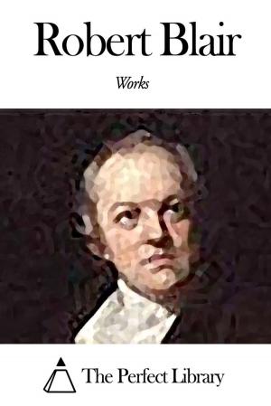 Cover of the book Works of Robert Blair by Louis-Joseph Papineau